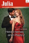 Heirate niemals einen Playboy! (eBook, ePUB)