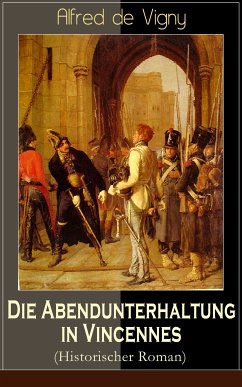 Die Abendunterhaltung in Vincennes (Historischer Roman) (eBook, ePUB) - de Vigny, Alfred