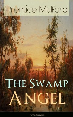 The Swamp Angel (Unabridged) (eBook, ePUB) - Mulford, Prentice