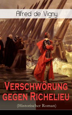 Verschwörung gegen Richelieu (Historischer Roman) (eBook, ePUB) - de Vigny, Alfred