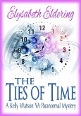 The Ties of Time (Kelly Watson, YA, Paranormal Mystery series) (eBook, ePUB)