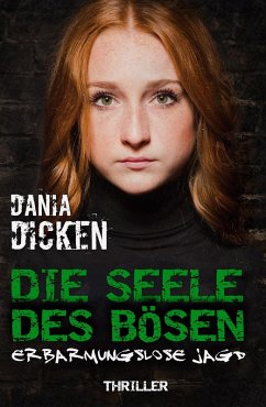 Die Seele des Bösen - Erbarmungslose Jagd / Sadie Scott Bd.2 (eBook, ePUB) - Dicken, Dania