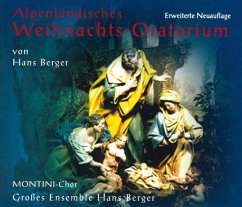 Alpenländisches Weihnachtsoratorium- Neu - Berger,Hans-Ensemble,Montini-Chor