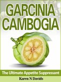 GARCINIA CAMBOGIA The Ultimate Appetite Suppressant (eBook, ePUB)