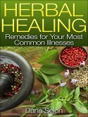 Herbal Healing Remedies for Your Most Common Illnesses (eBook, ePUB)