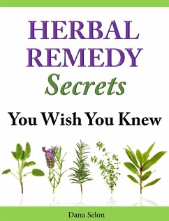 Herbal Remedies Secrets You Wish You Knew (eBook, ePUB) - Selon, Dana