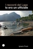 I racconti del Lago - Io ero un ufficiale (eBook, ePUB)