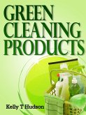Green Cleaning Products Recipes For Chemical Free Environment And A Healthy You! (eBook, ePUB)