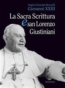 La sacra scrittura e san Lorenzo Giustiniani (eBook, ePUB) - Giuseppe Roncalli, Angelo