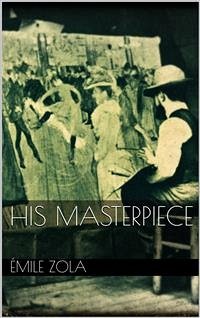 His Masterpiece (eBook, ePUB) - Zola, Émile