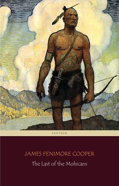 The Last of the Mohicans (Centaur Classics) (eBook, ePUB) - Fenimore Cooper, James