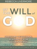 By the Will of God: Christian Devotional Readings from 2 Corinthians (Ordinary Believer Devotionals, #2) (eBook, ePUB)