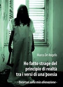 Ho fatto strage del principio di realtà tra i versi di una poesia (eBook, ePUB) - De Angelis, Marco