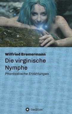 Die virginische Nymphe - Bremermann, Wilfried