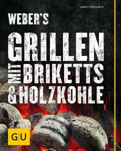 Weber's Grillen mit Briketts - Purviance, Jamie