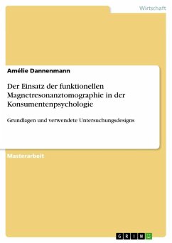 Der Einsatz der funktionellen Magnetresonanztomographie in der Konsumentenpsychologie - Dannenmann, Amélie