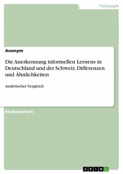 Die Anerkennung informellen Lernens in Deutschland und der Schweiz. Differenzen und Ähnlichkeiten - Anonym