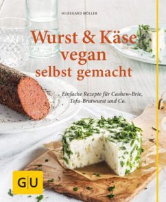 Wurst & Käse vegan selbst gemacht - Möller, Hildegard
