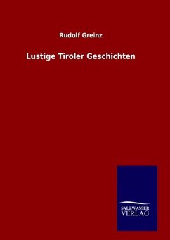 Lustige Tiroler Geschichten - Greinz, Rudolf