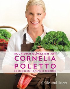 Koch dich glücklich mit Cornelia Poletto - Poletto, Cornelia