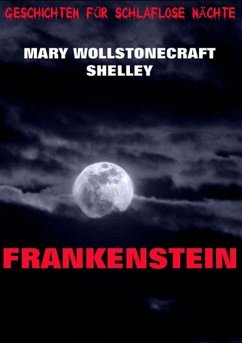 Frankenstein oder Der moderne Prometheus - Shelley, Mary Wollstonecraft