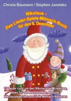 Nikolaus - Das Lieder-Spiele-Mitmach-Buch für den 6. Dezember - Baumann, Christa;Janetzko, Stephen