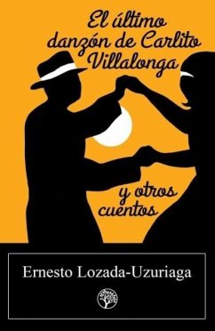 El último danzón de Carlito Villalonga y otros cuentos - Lozada-Uzuriaga, Ernesto