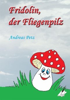 Fridolin der Fliegenpilz (eBook, ePUB) - Petz, Andreas
