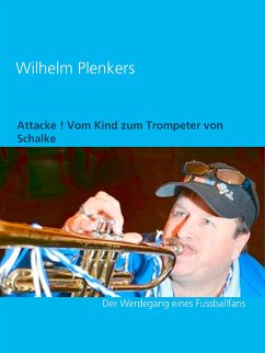 Attacke ! Vom Kind zum Trompeter von Schalke (eBook, ePUB)