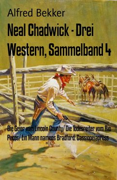 Neal Chadwick - Drei Western, Sammelband 4 (eBook, ePUB) - Bekker, Alfred