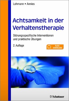 Achtsamkeit in der Verhaltenstherapie - Störungsspezifische Interventionen und praktische Übungen - Lohmann, Bettina; Annies, Susanne