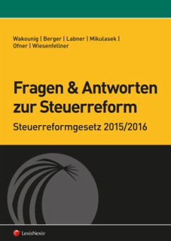 Fragen und Antworten zur Steuerreform - Wakounig, Marian;Labner, Franz;Wiesenfellner, Helmut