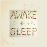 Awake Is The New Sleep