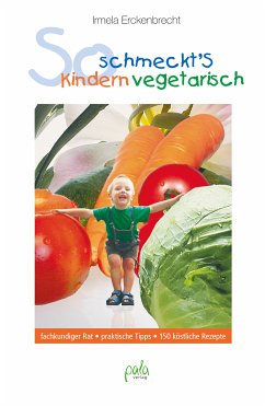 So schmeckt's Kindern vegetarisch (eBook, PDF) - Erckenbrecht, Irmela