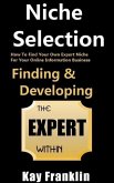 Niche Selection: Finding & Developing The Expert Within: How To Find Your Own Expert Niche For Your Online Information Business (Information Marketing Development, #1) (eBook, ePUB)