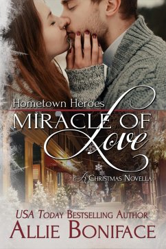 Miracle of Love (Hometown Heroes, #4) (eBook, ePUB) - Boniface, Allie