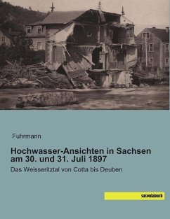 Hochwasser-Ansichten in Sachsen am 30. und 31. Juli 1897