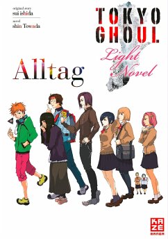 Alltag / Tokyo Ghoul - Light Novel Bd.1 - Ishida, Sui;Towada, Shin