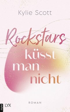 Rockstars küsst man nicht / Stage Dive Bd.4 (eBook, ePUB) - Scott, Kylie