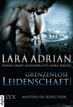 Grenzenlose Leidenschaft / Masters of Seduction Bd.2 (eBook, ePUB) - Adrian, Lara; Ivy, Alexandra; Grant, Donna; Wright, Laura