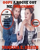 Oops A Rogue Got Me Pregnant! Part 1&2 - 10 Historical AND Erotic Fertility Short Stories (eBook, ePUB) Oops A Rogue Got Me Pregnant! Part 1&2 - 10 Historical AND Erotic Fertility Short Stories (eBook, ePUB)