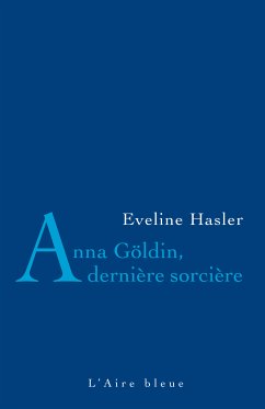 Anna Göldin, dernière sorcière (eBook, ePUB) - Hasler, Evelyne