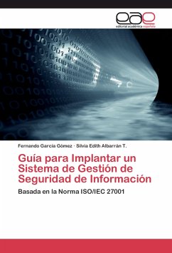 Guía para Implantar un Sistema de Gestión de Seguridad de Información - García Gómez, Fernando;Albarrán T., Silvia Edith