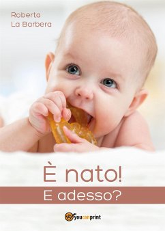 E' nato! E adesso? (eBook, ePUB) - La Barbera, Roberta