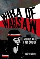 Wira of Warsaw: Memoirs of a Girl Soldier - Szlachetko, George