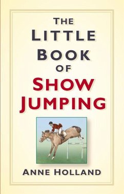 The Little Book of Show Jumping - Holland, Anne