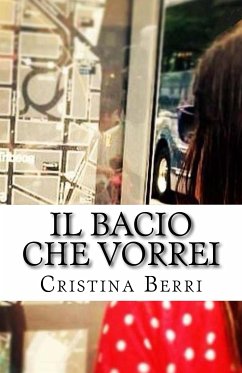 Il Bacio che Vorrei (eBook, ePUB) - Berri, Cristina