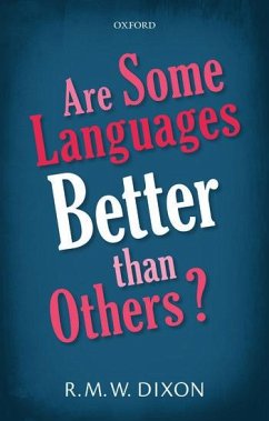 Are Some Languages Better Than Others? - Dixon, R. M. W. (Adjunct Professor and Deputy Director, Adjunct Prof