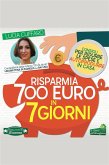Risparmia 700 Euro in 7 Giorni (eBook, ePUB)