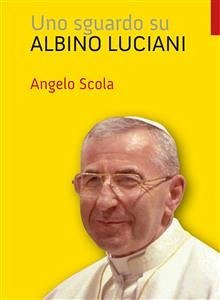 Uno sguardo su Albino Luciani (eBook, ePUB) - Scola, Angelo